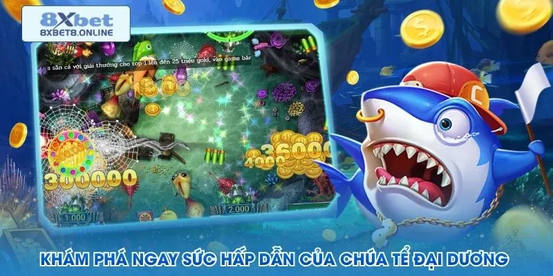 Khám phá ngay sức hấp dẫn của chúa tể đại dương 