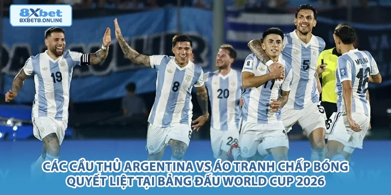 Các cầu thủ Argentina vs Áo tranh chấp bóng quyết liệt tại bảng đấu World Cup 2026.
