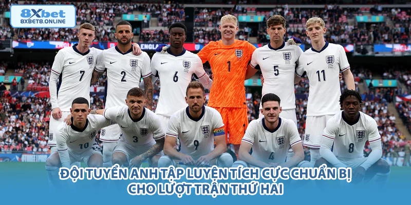 Đội tuyển Anh tập luyện tích cực chuẩn bị cho lượt trận thứ hai.
